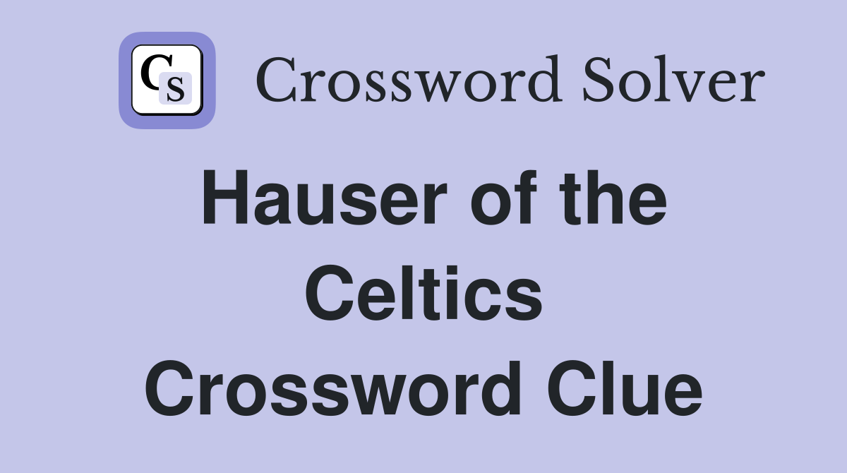 Hauser of the Celtics Crossword Clue