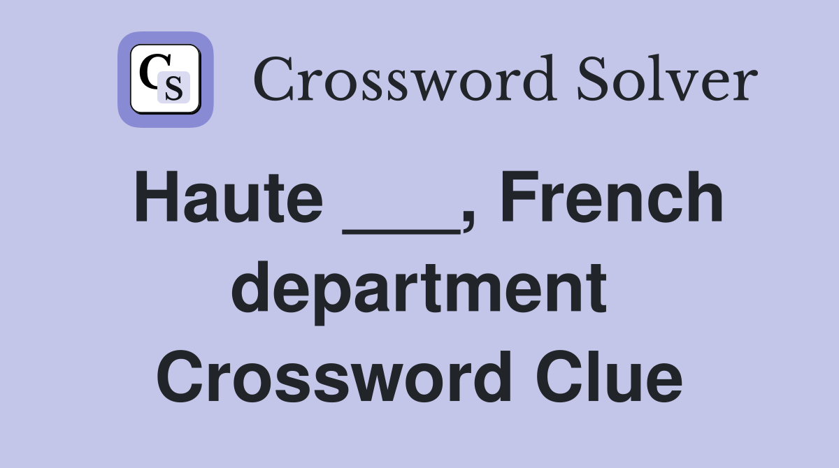 Haute ___, French department Crossword Clue