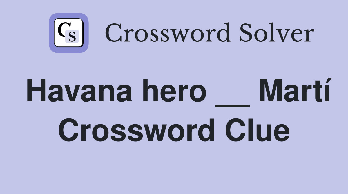Havana hero __ Martí Crossword Clue