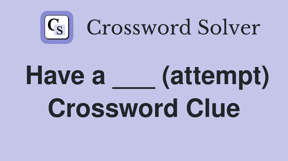 Have a ___ (attempt) Crossword Clue