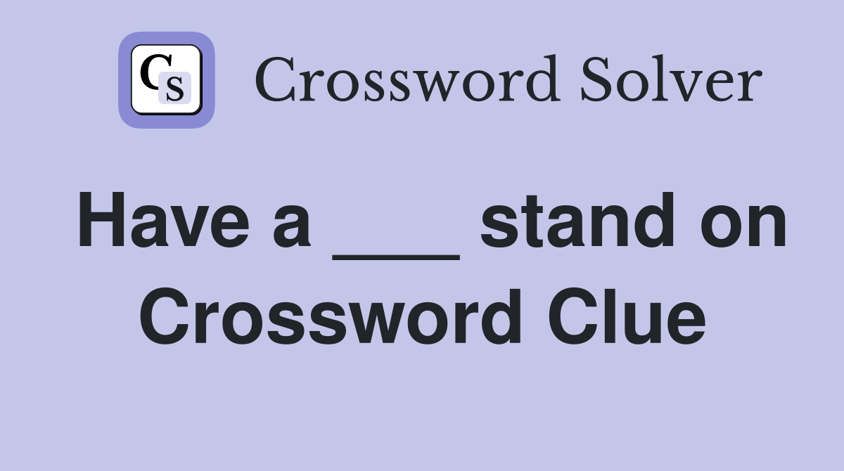 Have a ___ stand on Crossword Clue