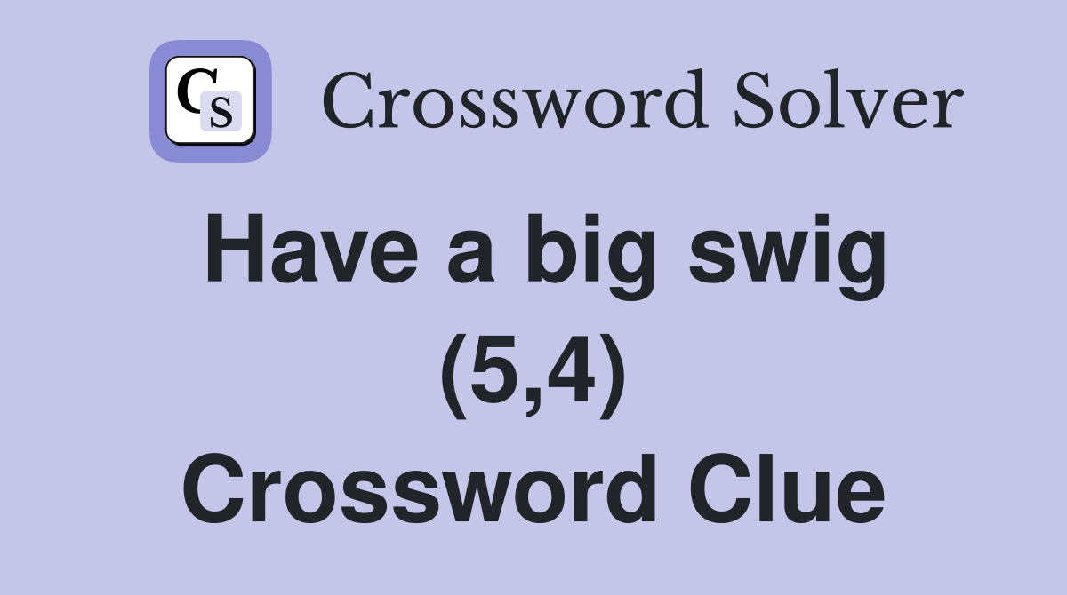 Have a big swig (5,4) Crossword Clue