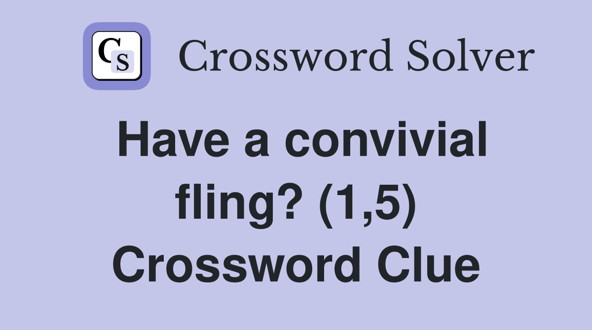 Have a convivial fling? (1,5) Crossword Clue