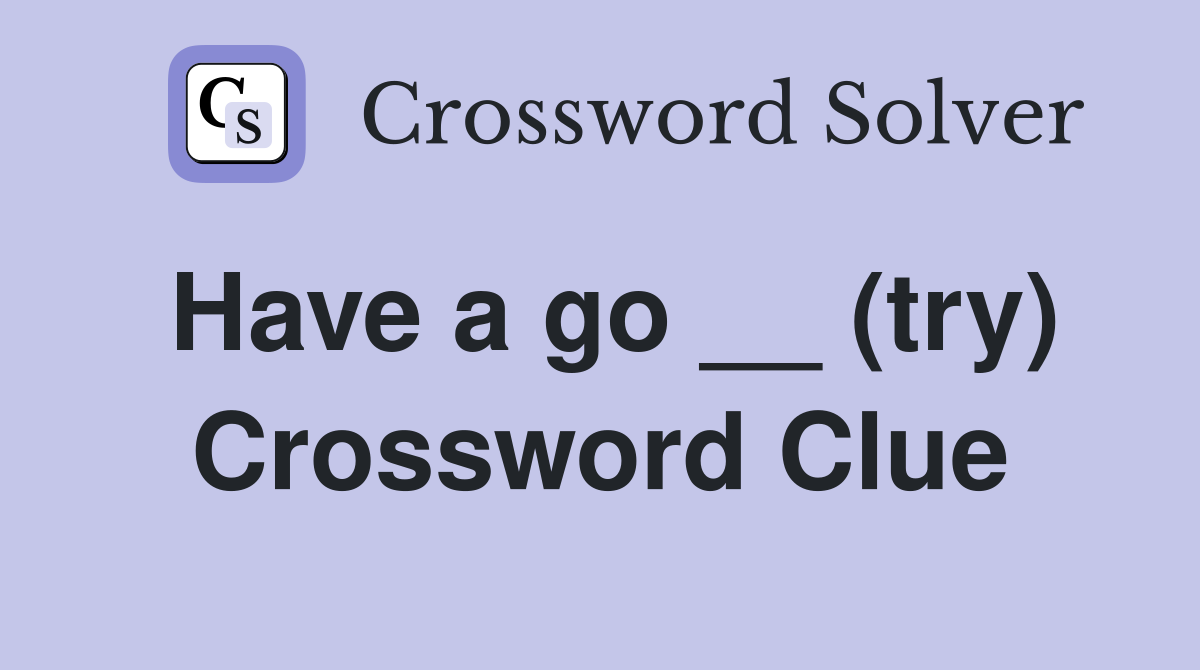 Have a go __ (try) Crossword Clue