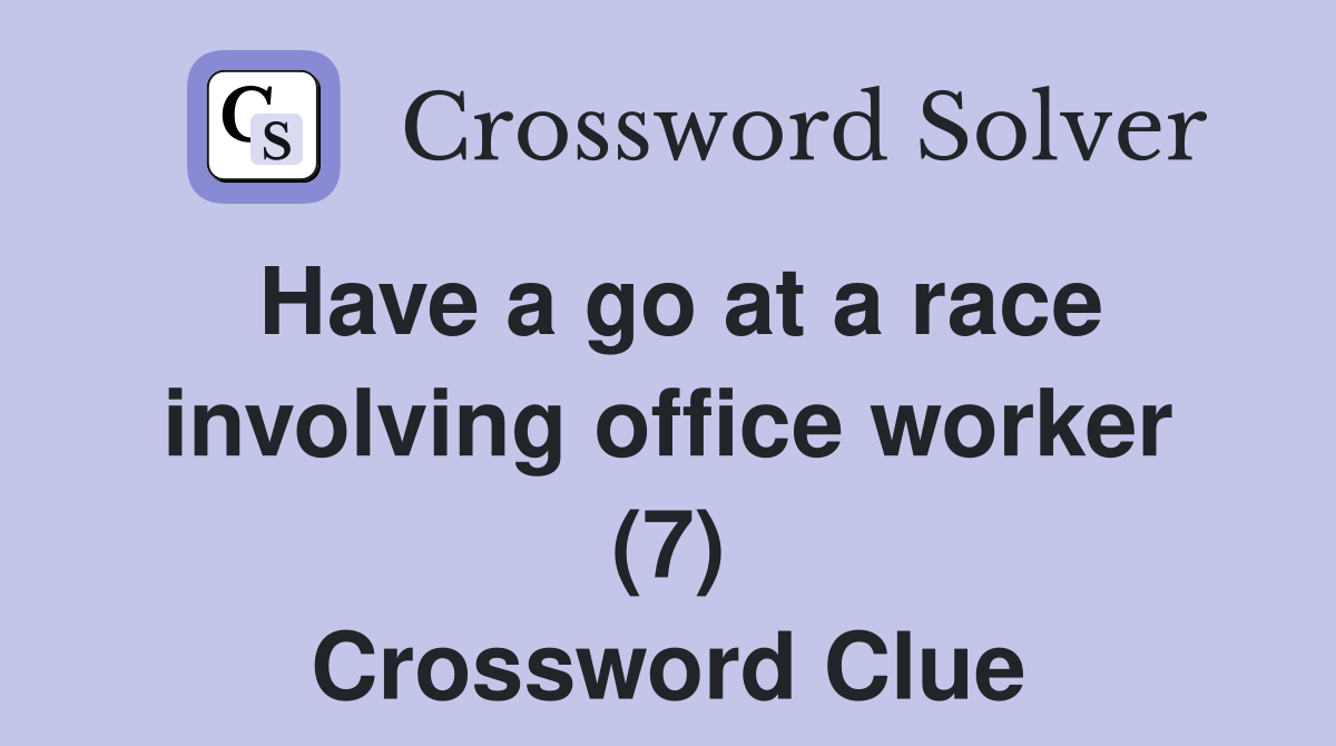 Have a go at a race involving office worker (7) Crossword Clue