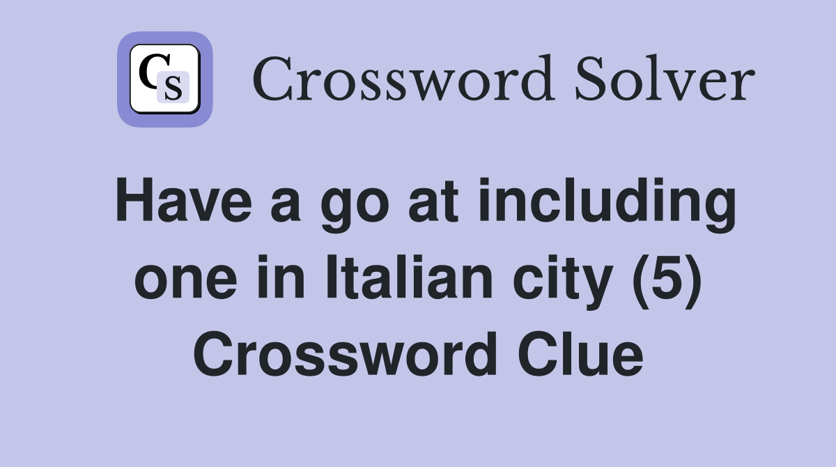 Have a go at including one in Italian city (5) Crossword Clue