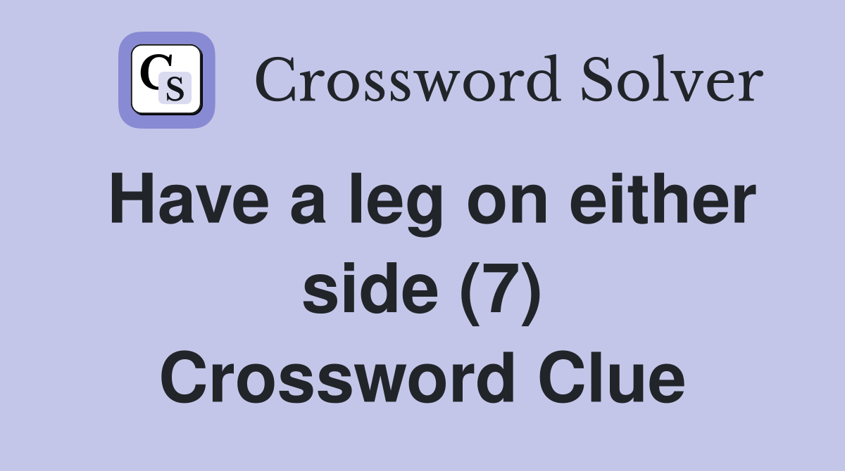 Have a leg on either side (7) Crossword Clue