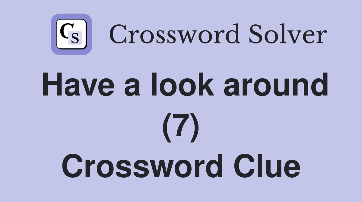 Have a look around (7) Crossword Clue