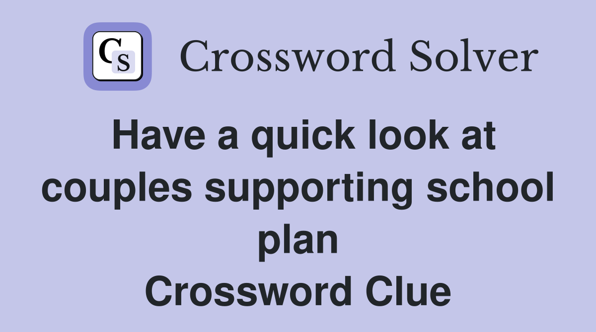 Have a quick look at couples supporting school plan Crossword Clue