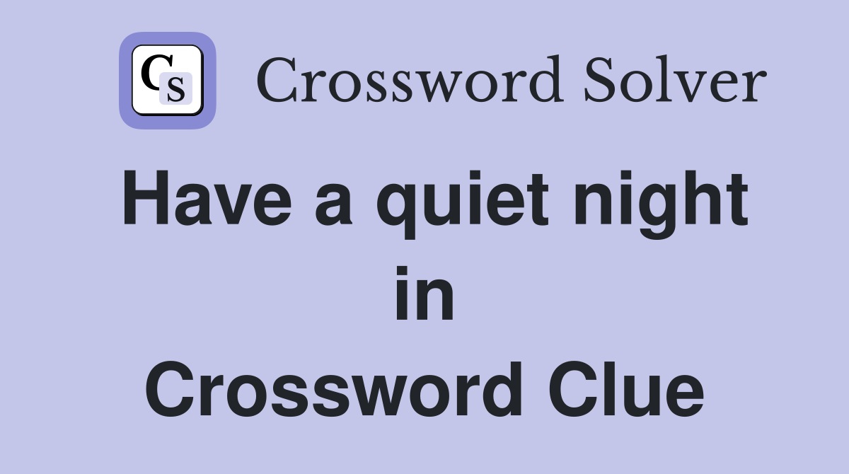 Have a quiet night in Crossword Clue