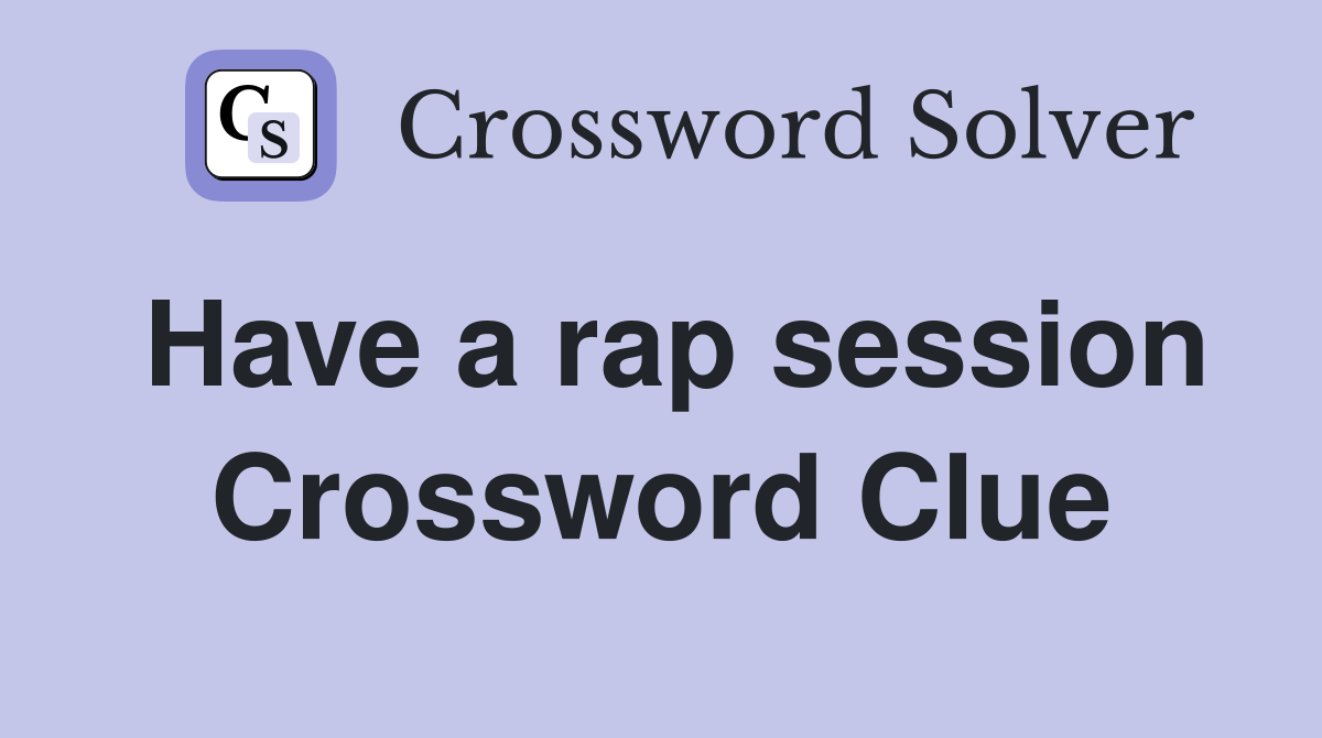 Have a rap session Crossword Clue