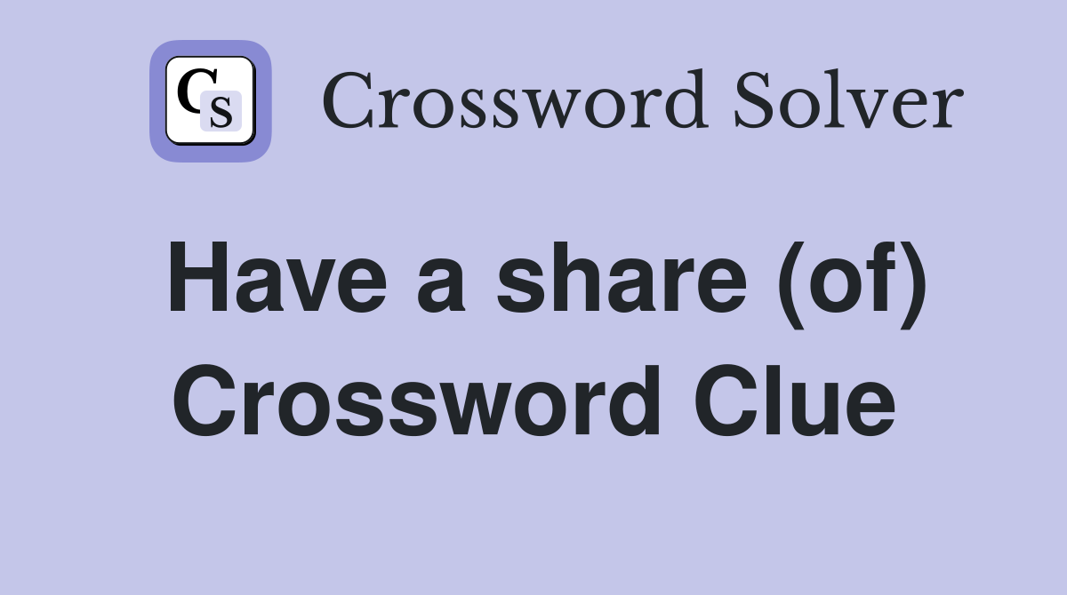 Have a share (of) Crossword Clue