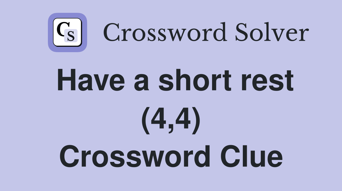 Have a short rest (4,4) Crossword Clue
