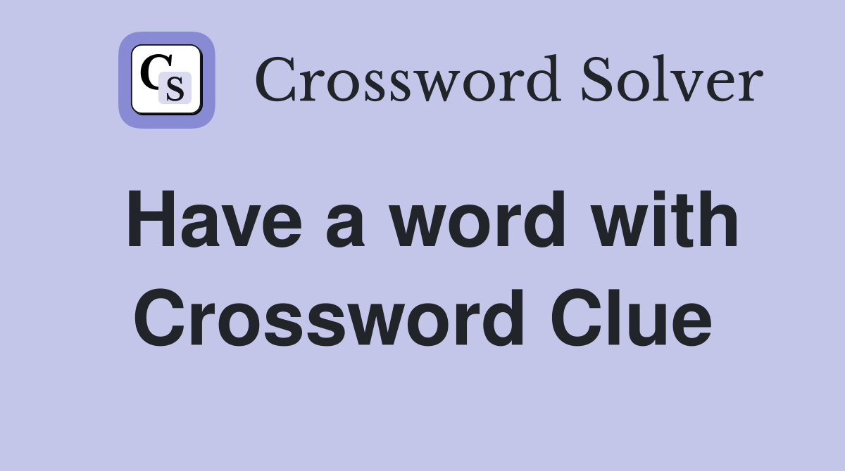 Have a word with Crossword Clue