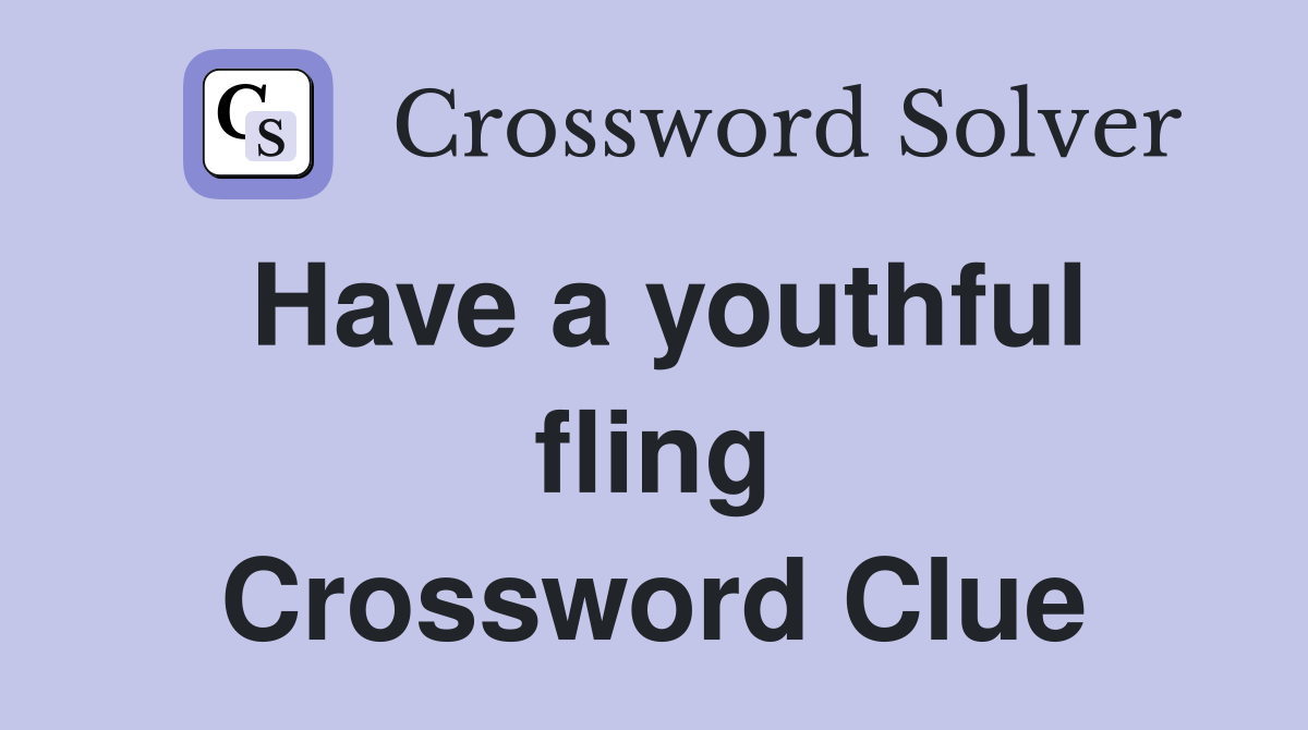 Have a youthful fling Crossword Clue