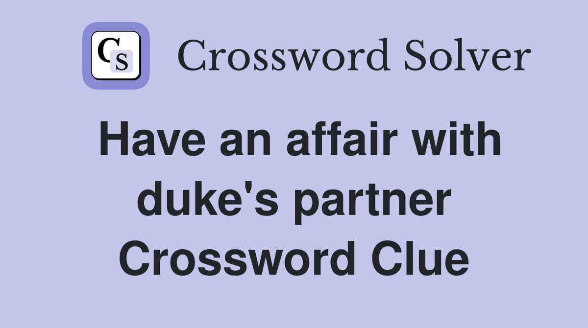 Have an affair with duke's partner Crossword Clue