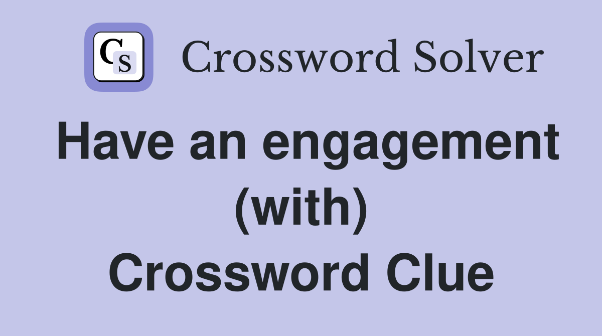 Have an engagement (with) Crossword Clue