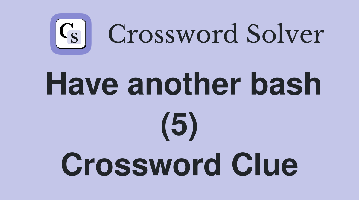 Have another bash (5) Crossword Clue