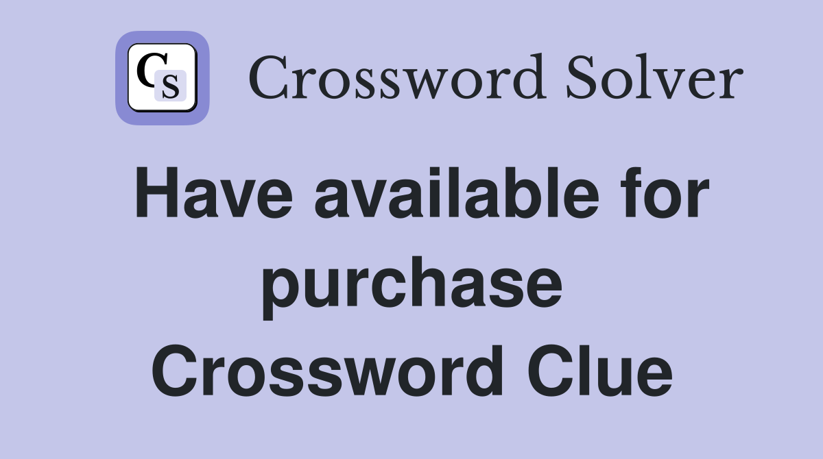 Have available for purchase Crossword Clue