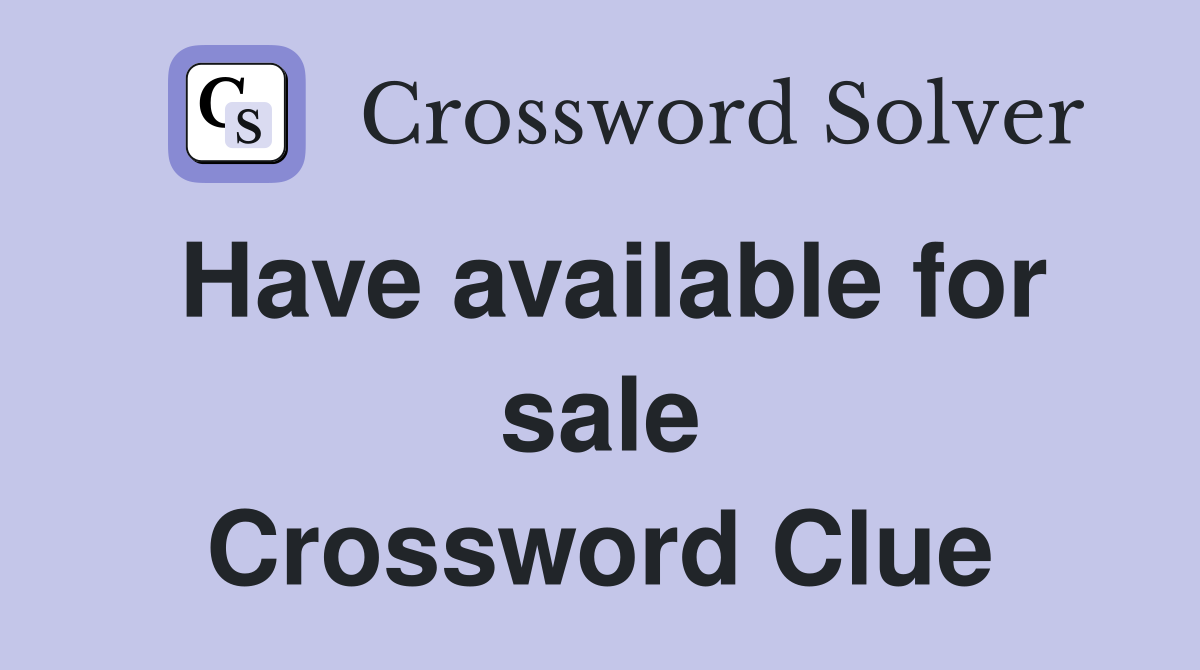 Have available for sale Crossword Clue