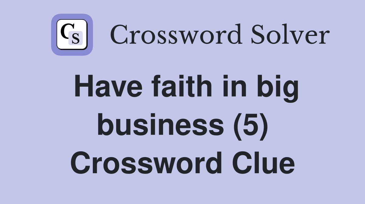 Have faith in big business (5) Crossword Clue