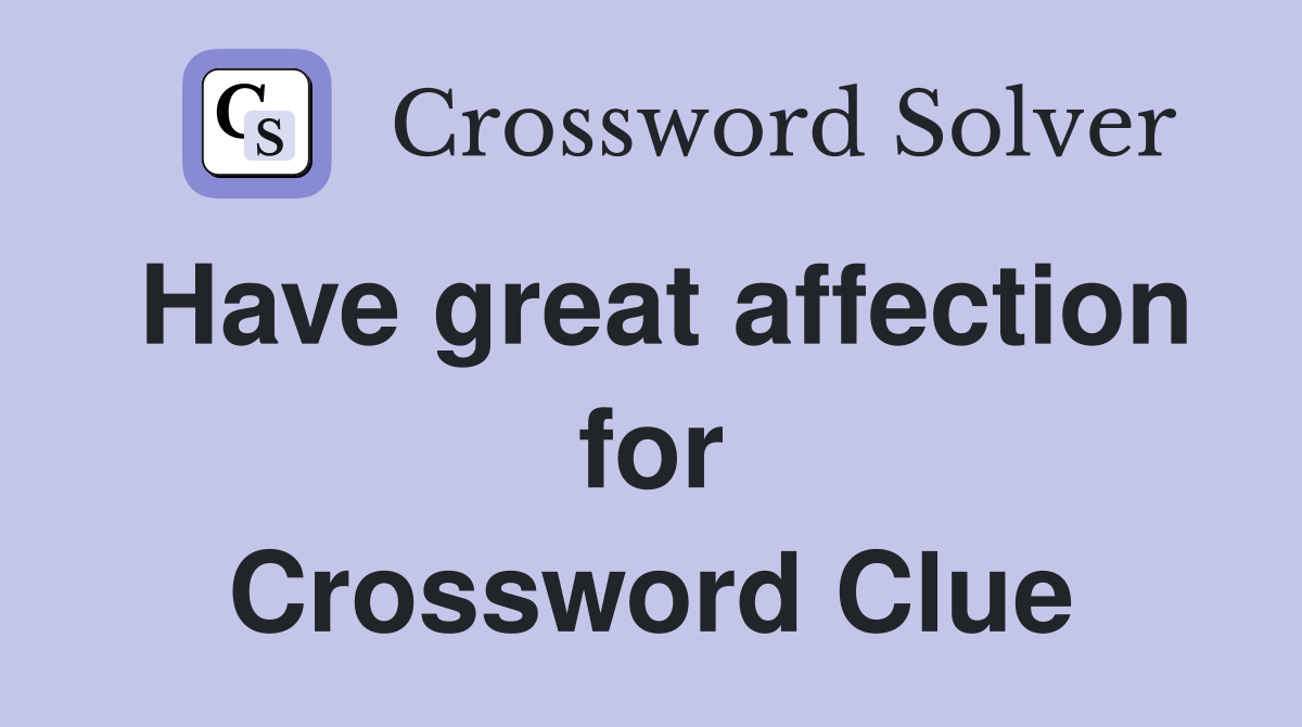 Have great affection for Crossword Clue