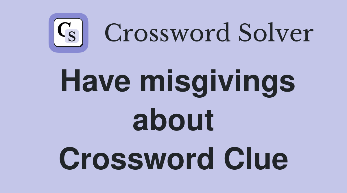 Have misgivings about Crossword Clue