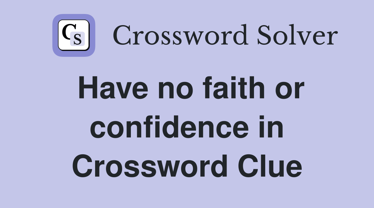 Have no faith or confidence in Crossword Clue