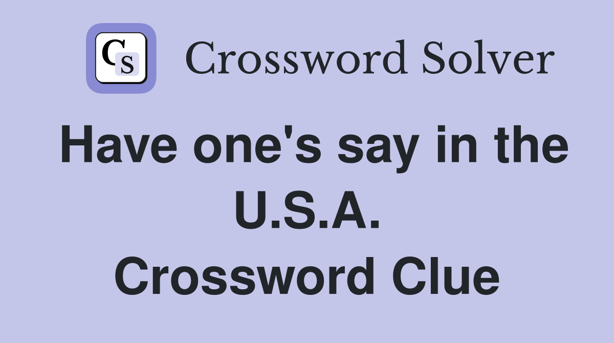 Have one's say in the U.S.A. Crossword Clue