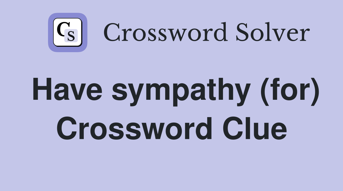 Have sympathy (for) Crossword Clue