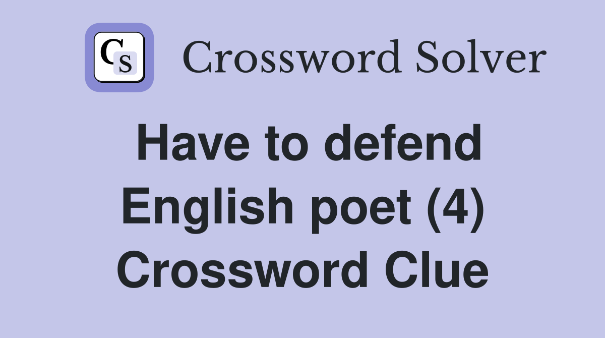 Have to defend English poet (4) Crossword Clue