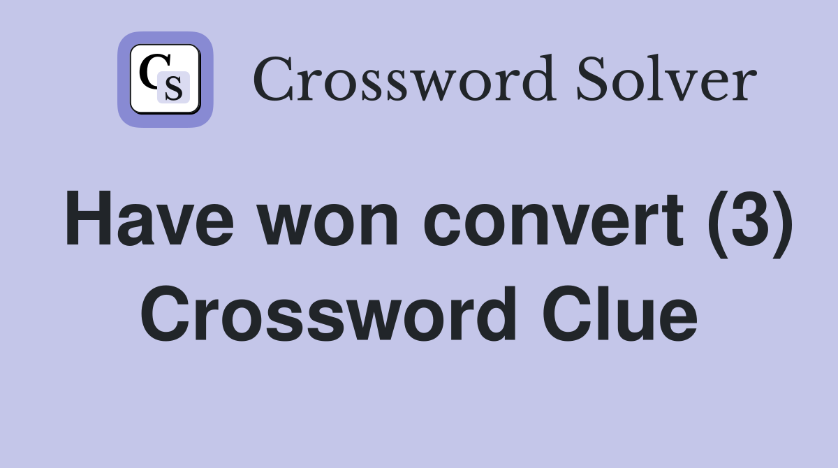 Have won convert (3) Crossword Clue