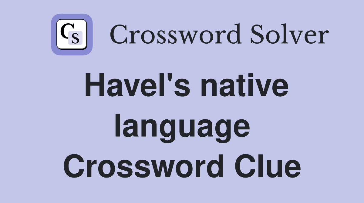 Havel's native language Crossword Clue