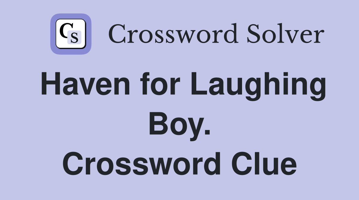 Haven for Laughing Boy. Crossword Clue