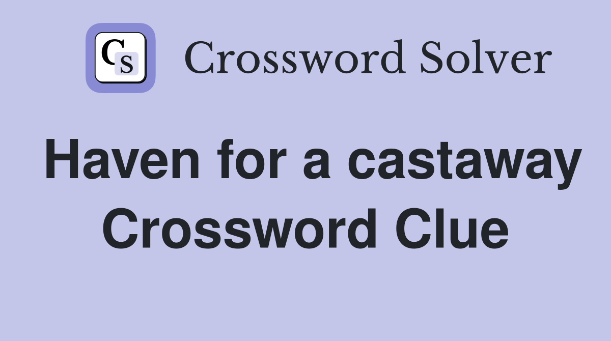 Haven for a castaway Crossword Clue