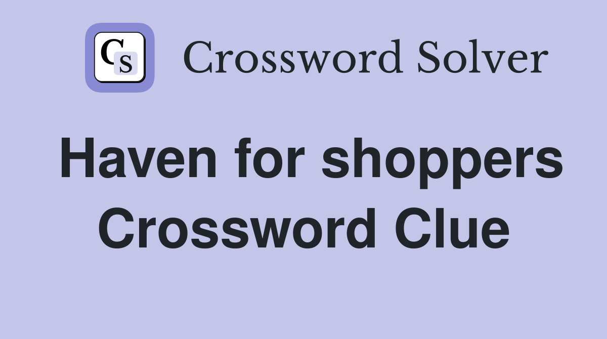 Haven for shoppers Crossword Clue