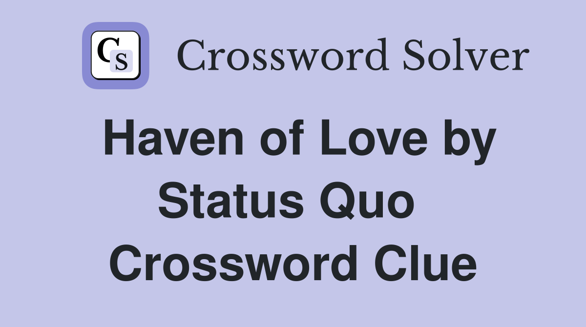Haven of Love by Status Quo  Crossword Clue
