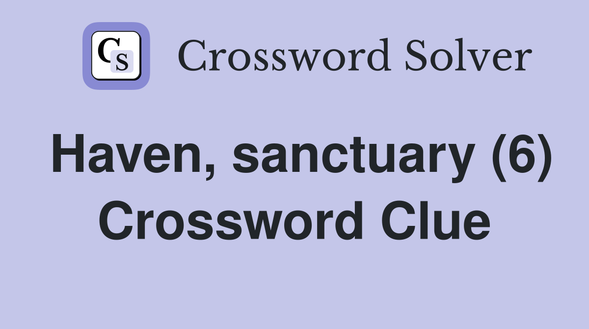 Haven, sanctuary (6) Crossword Clue