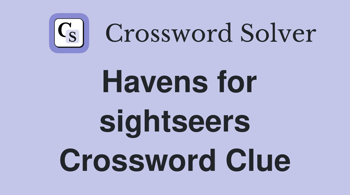 Havens for sightseers Crossword Clue