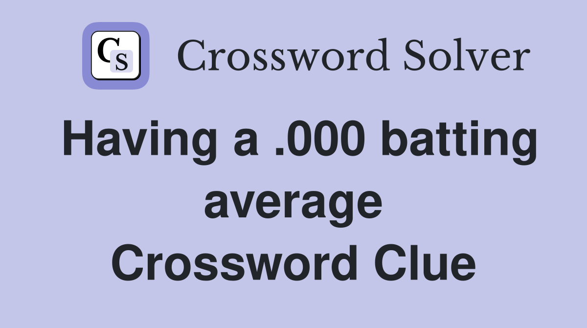 Having a .000 batting average Crossword Clue