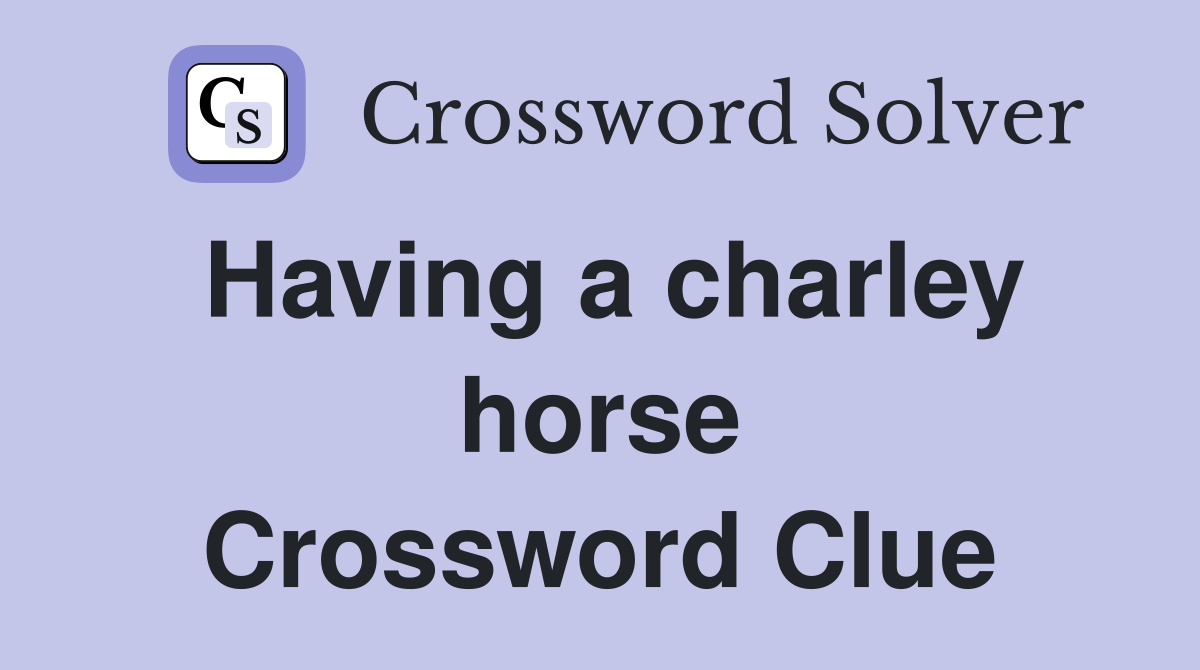 Having a charley horse Crossword Clue
