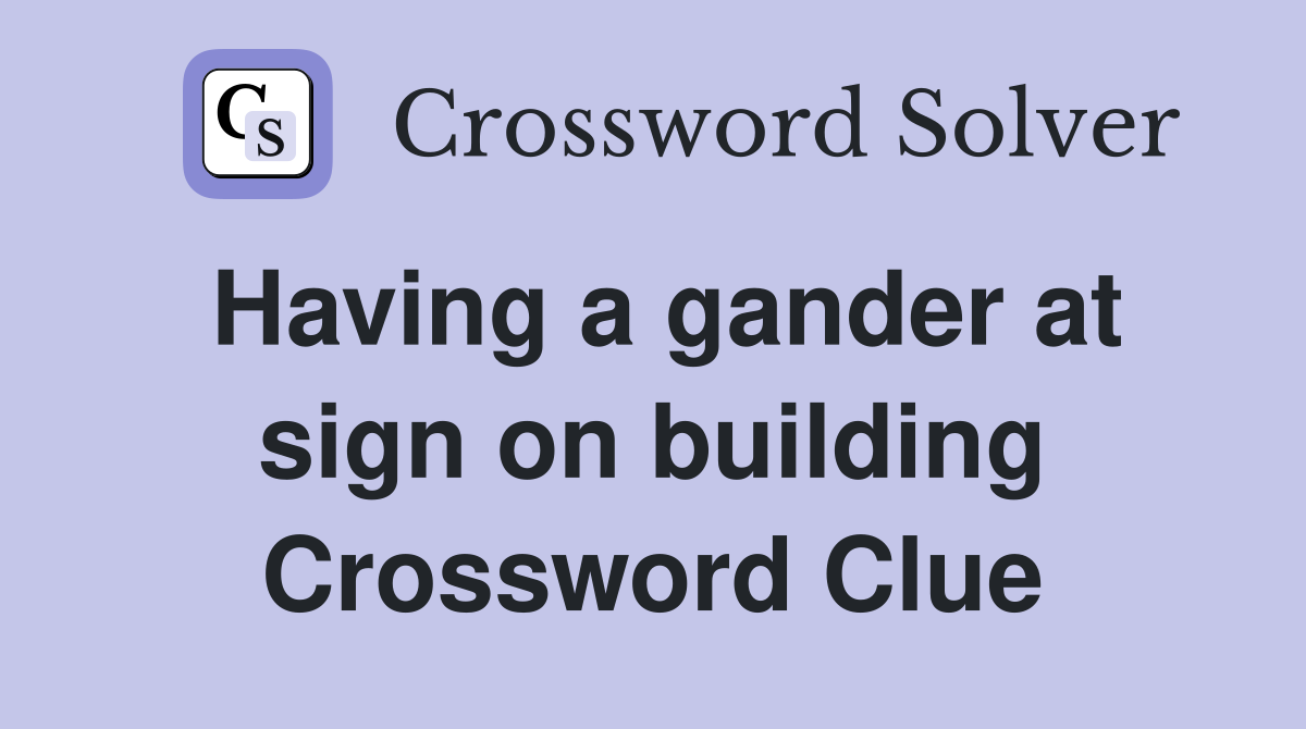 Having a gander at sign on building Crossword Clue