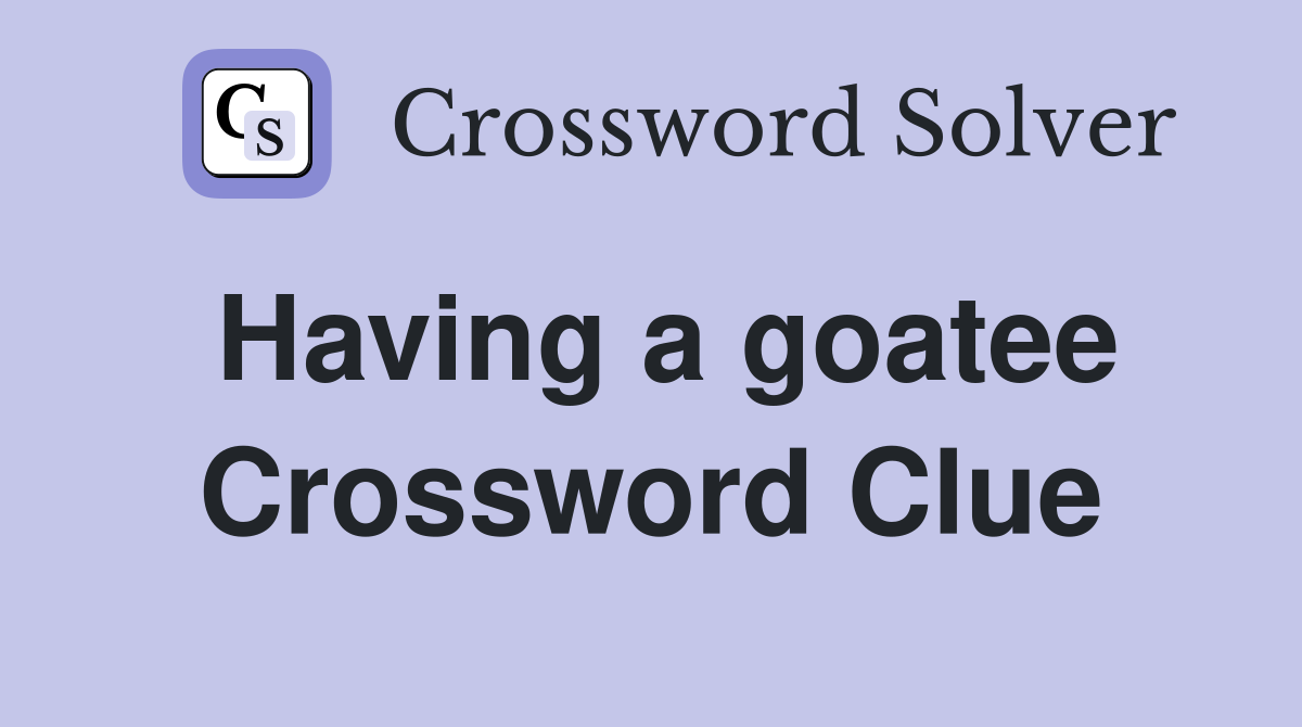 Having a goatee Crossword Clue