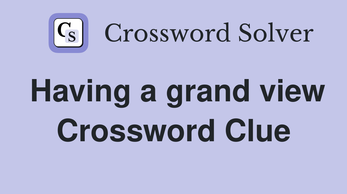 Having a grand view Crossword Clue
