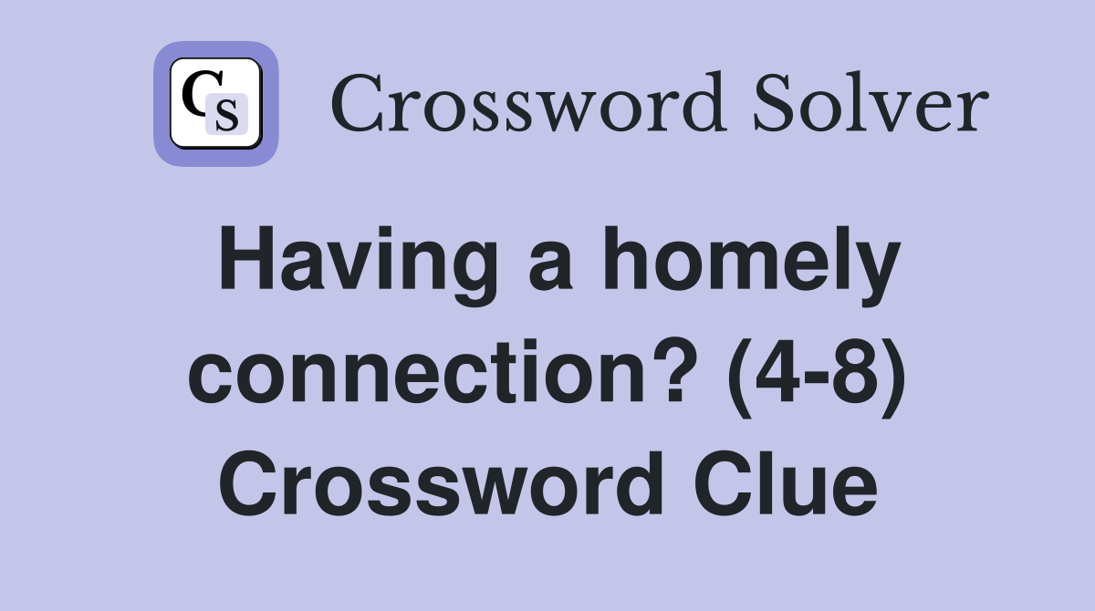 Having a homely connection? (4-8) Crossword Clue