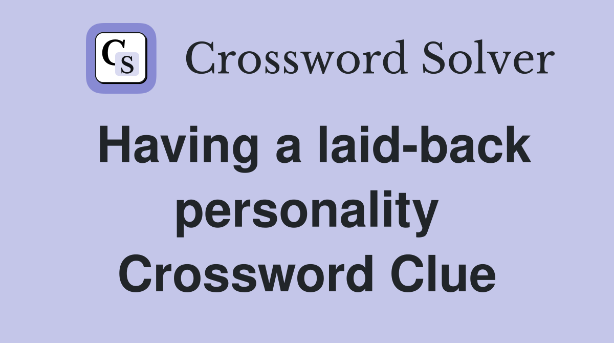 Having a laid-back personality Crossword Clue