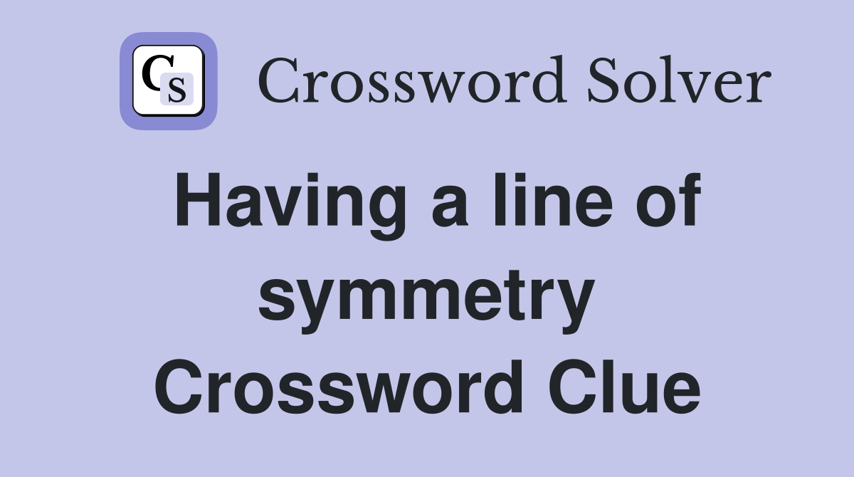 Having a line of symmetry Crossword Clue
