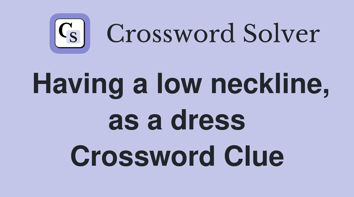 Having a low neckline, as a dress Crossword Clue