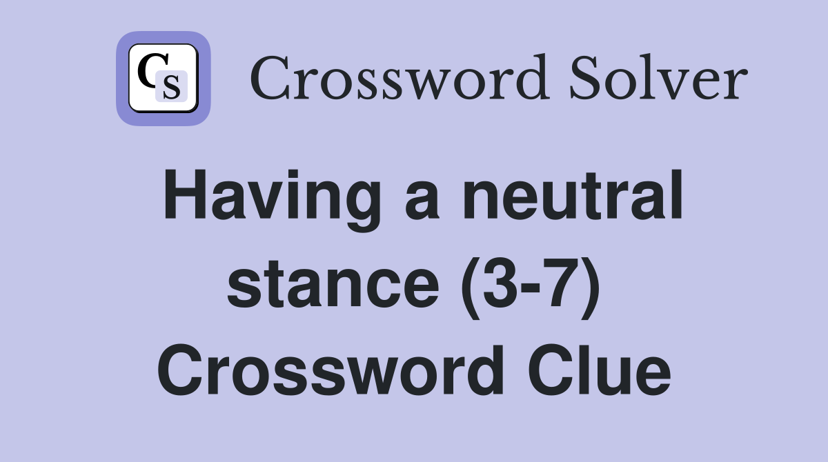 Having a neutral stance (3-7) Crossword Clue