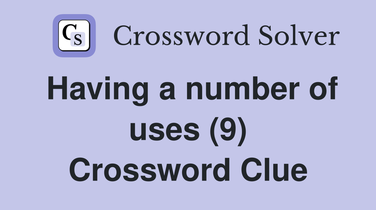 Having a number of uses (9) Crossword Clue